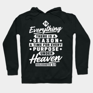 Ecclesiastes 3:1 To Everything There Is A Season Hoodie